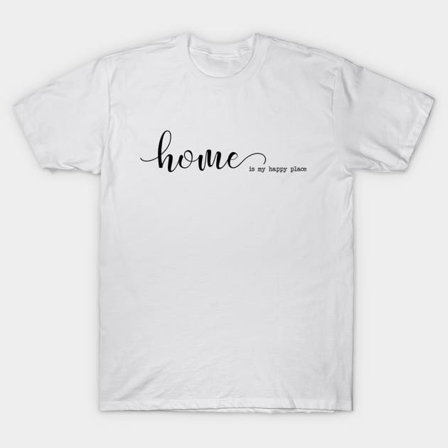 Home is my Happy Place T-Shirt by Simply Robin Creations